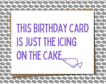Cute & Funny Birthday Card That's Just The Icing On The Cake - Birthday Card For Him, Birthday Card For Her, Birthday Idioms, For Bday Gift