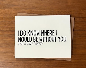 just because friendship greeting card for when you don't know where you would be without someone (or do) - funny friendship card