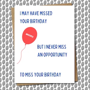 Funny Missed Your Birthday Card, Forgot Your Birthday Card, Belated Birthday Card, Missed Your Friend&#39;s Birthday Card, General Birthday Card