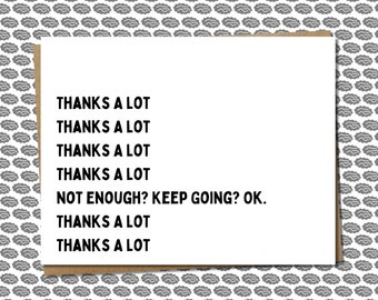 thanks a lot, thanks a lot, thanks a lot  - sarcastic/snarky & minimalist thank you greeting card for any occasion, left blank inside