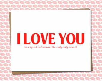 funny I love you valentines day card (in a big, red font because you like, really really mean it) - hilarious & minimalist card for him/her