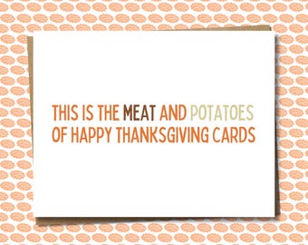 Happy Thanksgiving Greeting Card | The Meat And Potatoes Of Cards | Funny Thankful For You Card | Hilarious Host Gift | For Friends, Family
