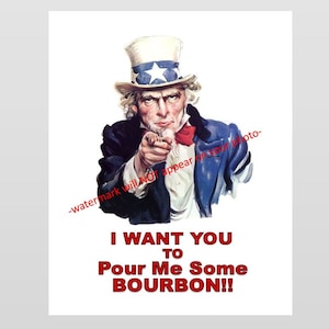 8x10 Funny Bourbon Sign PHOTO Poster I Want You to Pour Me Bourbon, Bar Liquor Whiskey Saloon Poster Uncle Sam