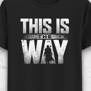 This Is The Way Shirt - The Mandalorian T-Shirt - Star Wars Shirt - This is the way - Mandalorian shirt - Parody - Men&#39;s, Unisex & Women&#39;s