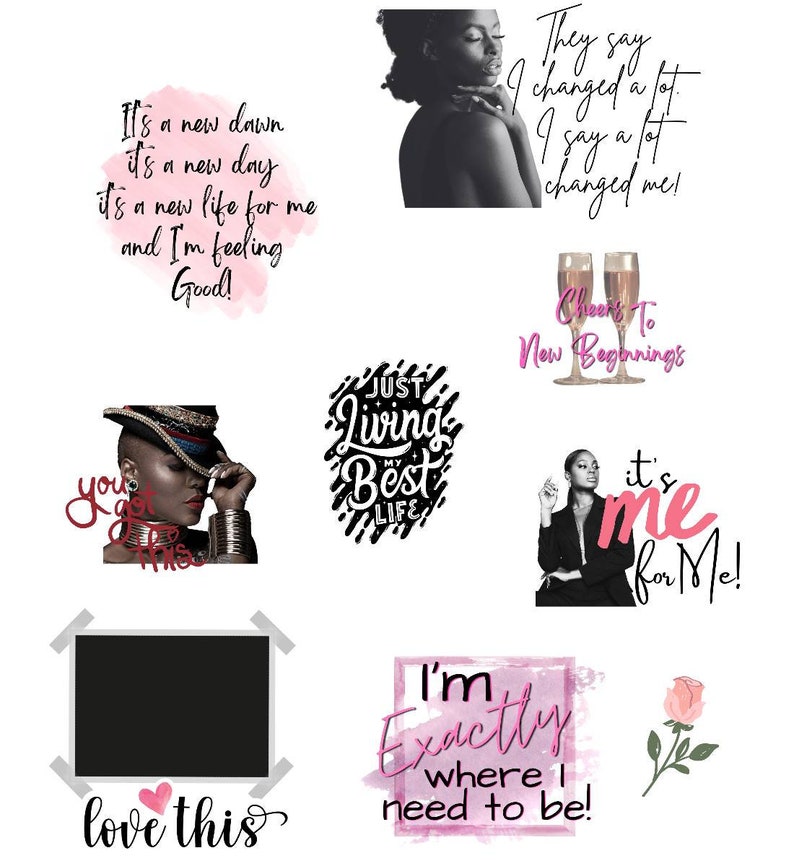 May include: A collage of inspirational quotes and images. The quotes include "It's a new dawn, it's a new day, it's a new life for me and I'm feeling good!" "They say I changed a lot. I say a lot changed me!" "Just living my best life" "Cheers to new beginnings" "I'm exactly where I need to be!" "It's me for me!" The images include a woman with a hat, a woman with champagne glasses, a woman in a black outfit, and a rose.