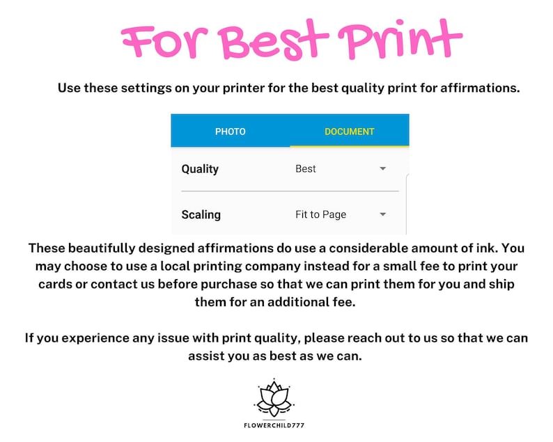 May include: A graphic with the text "For Best Print" and instructions on how to print affirmations using the best quality settings on your printer. The graphic shows two drop-down menus labeled "Photo" and "Document" with options for "Quality" and "Scaling".