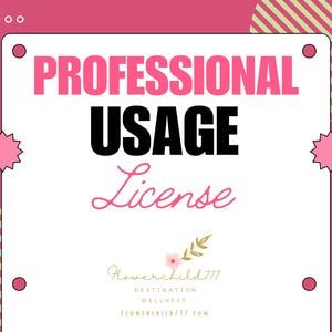 May include: A white sign with pink and black text that reads "Professional Usage License" with a pink flower graphic and the text "Flowerchild777 Destination Wellness flowerchild777.com" at the bottom.