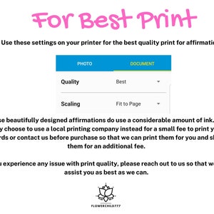 May include: A graphic with the text "For Best Print" and instructions on how to print affirmations using the best quality settings on your printer. The graphic shows two drop-down menus labeled "Photo" and "Document" with options for "Quality" and "Scaling".