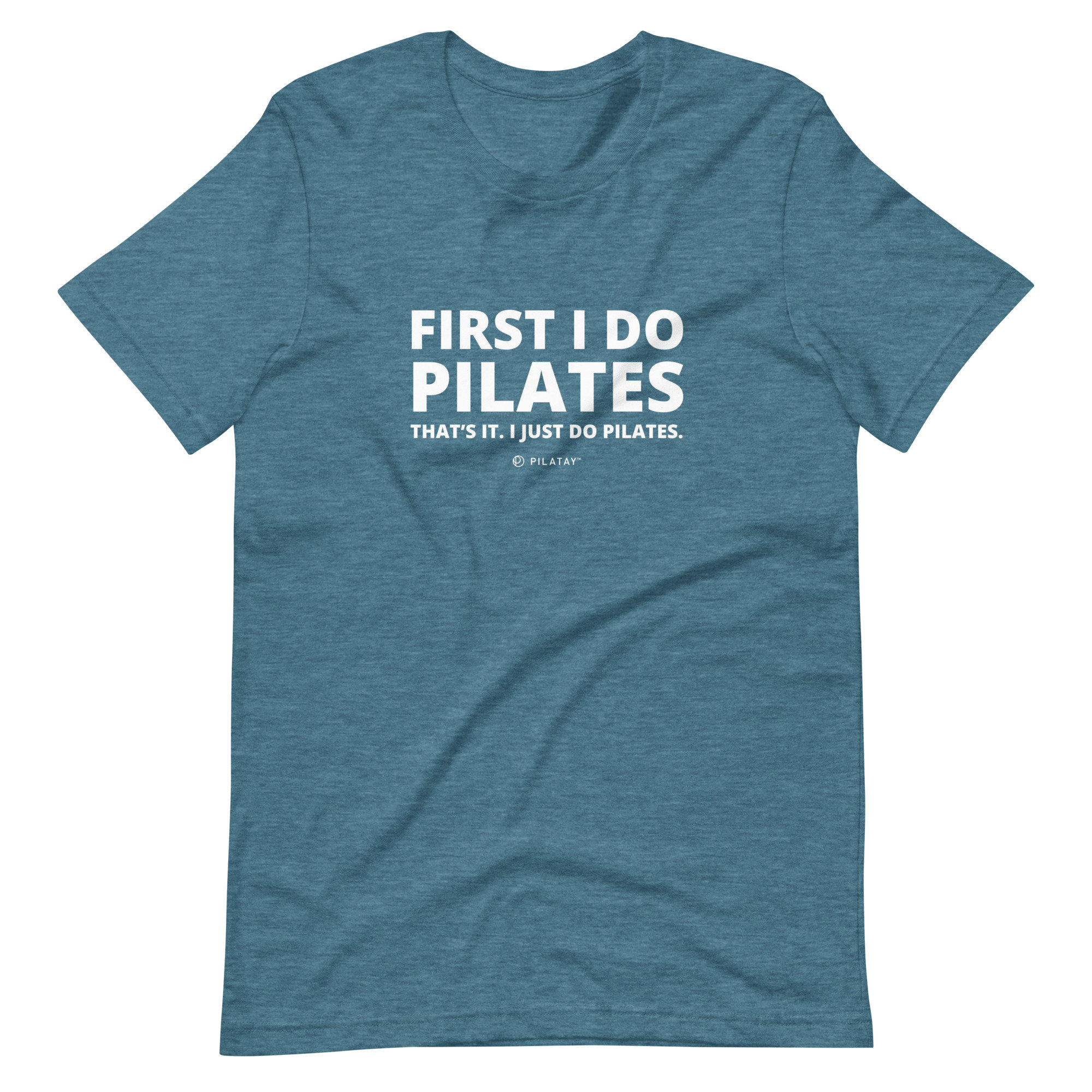 First I Do Pilates. That's It. I Just Do Pilates Unisex T-shirt
