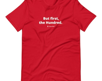 But First, the Hundred Unisex T-shirt Funny Pilates Shirts