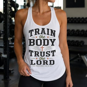Train The Body Trust The Lord | Faith Fitness Tank | Christian Gym Apparel, Bible Inspired Activewear