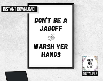 Pittsburghese Don't Be a Jagoff Warsh Yer Hands - Digital Print - Printable - Instant Download - Pittsburgh Accent Wash Your Hands Sign