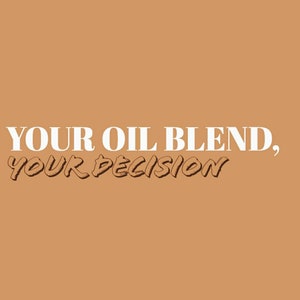 Puede incluir: Texto blanco sobre fondo marr&oacute;n que dice "YOUR OIL BLEND, YOUR DECISION".