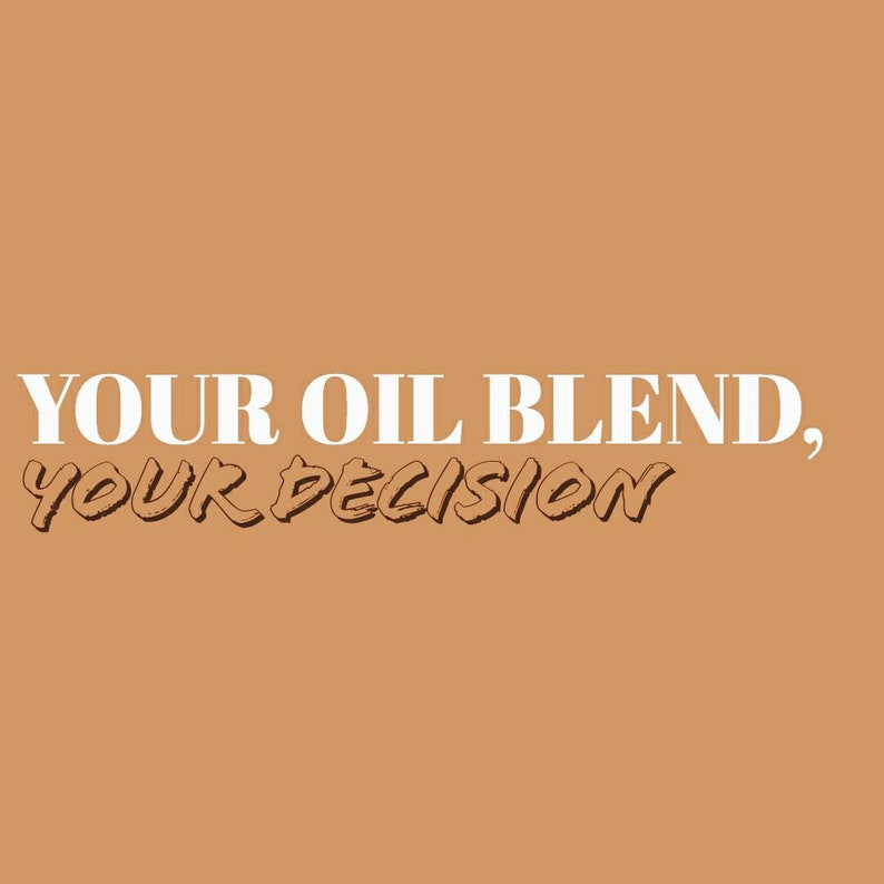 Puede incluir: Texto blanco sobre fondo marr&oacute;n que dice "YOUR OIL BLEND, YOUR DECISION".