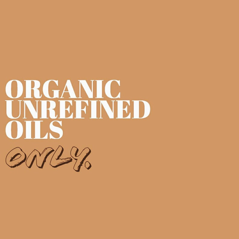 May include: A square image with a tan background features the words "ORGANIC UNREFINED OILS ONLY" in white and brown text. The text is centered, with the words stacked vertically. The word "ONLY" is in a handwritten style.
