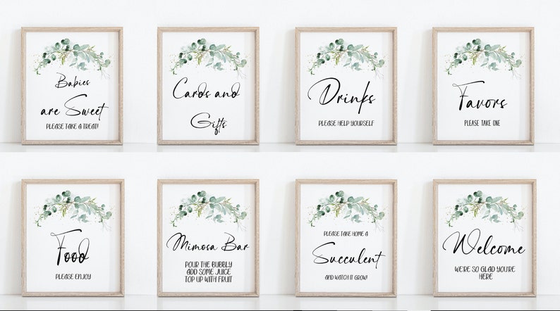 May include: Eight printable signs with a eucalyptus greenery design and black calligraphy text. The signs read: "Babies are Sweet, Please Take a Treat", "Cards and Gifts", "Drinks, Please Help Yourself", "Favors, Please Take One", "Food, Please Enjoy", "Mimosa Bar, Pour the Bubbly and Some Juice, Top Up with Fruit", "Please Take Home a Succulent and Watch it Grow", and "Welcome, We're So Glad You're Here".