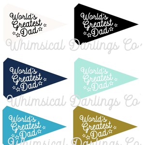 May include: Eight pennant flags with the text "World's Greatest Dad" in white lettering. The flags are in various colors: white, black, navy blue, light blue, turquoise, gold, orange, and red.