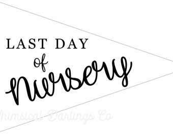 Last Day of Nursery Pennant Flag Printable // Last day of Nursery flag