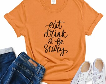 Eat Drink & Be Scary Halloween T-Shirt: Unisex Spooky Season Tee