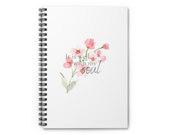 It is well with my soul -Floral Spiral Notebook - Inspirational Quote, Perfect for Journaling, gift for Teachers, Self-Care, Prayer Journals