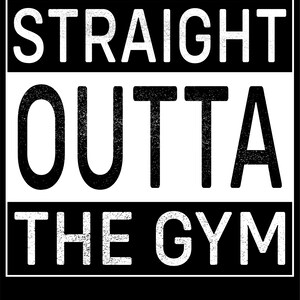 Straight Outta The Gym Fitness SVG EPS JPEG Vector Files