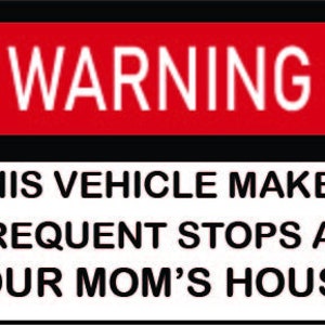 Warning Vehicle Makes Frequent Stops At Your Mom's House Sticker JDM Funny Decal