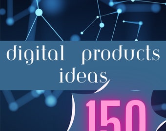 Ultimate Collection: 150 Digital Product Ideas for Creative Projects