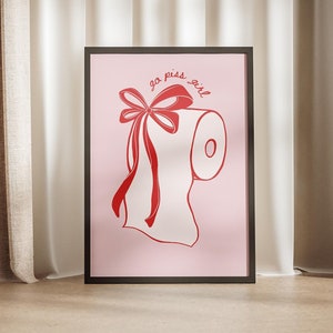 Go Piss Girl Toilet Paper Roll Coquette Core Aesthetic, Red Pink Preppy Print, Girly Trendy Poster, Bathroom Retro Wall Art, Bows Cute Decor