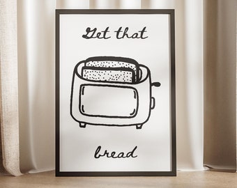 Get That Bread Food Doodle, Toast in Toaster Kitchen Poster, Morning Breakfast Gifts Ideas Inspirational Funny Cute Print Doodles Viral Art
