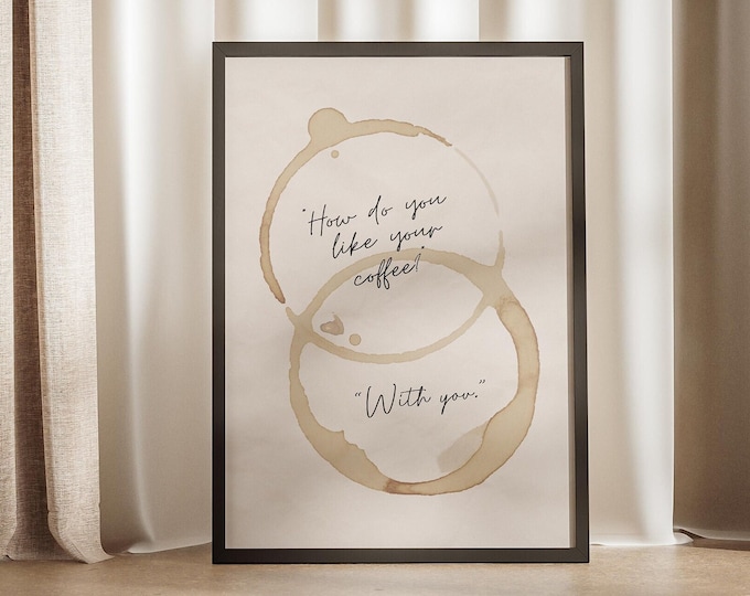 How Do You Like Your Coffee? With You Caffeine Mug Stain Love Poster, Cafe Stains Pattern, Couples & Lovers Gifts Ideas, Wedding Gift Idea