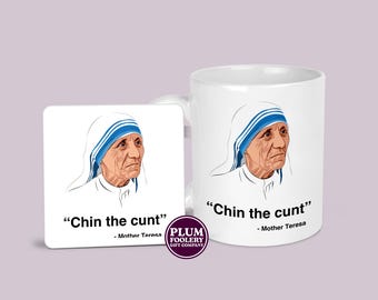 Chin the C*nt Mug & Coaster - Funny Mother Teresa Quote, British Humour Gift, 11oz Cup