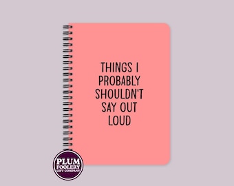 Funny "Things I Shouldn’t Say" Notebook - Handmade UK Gift