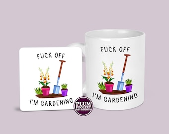 F*ck off I’m Gardening Mug & Coaster: Gift for Garden enthusiast, Funny Gardening Cup