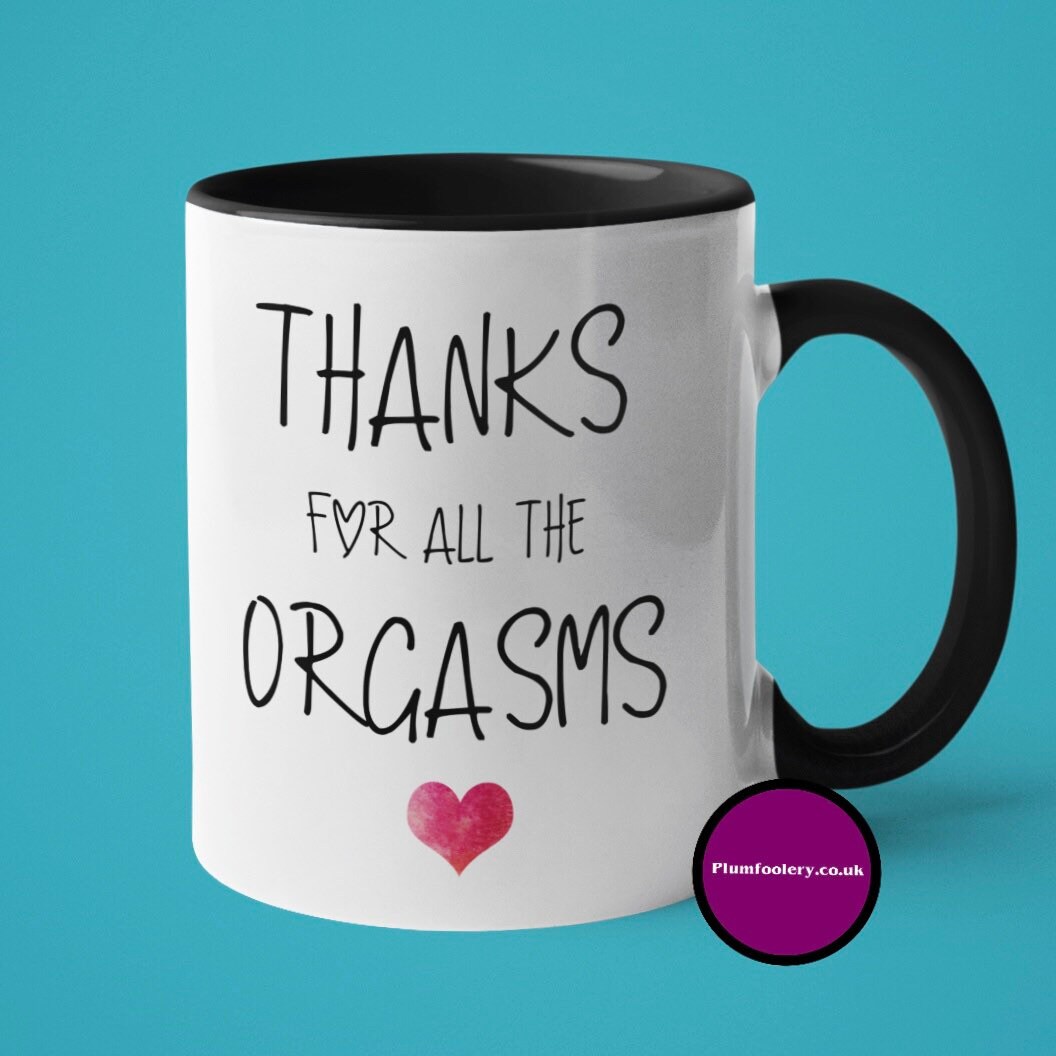 Funny Anniversary Mug Thanks for the Orgasms Birthday Cute Etsy UK