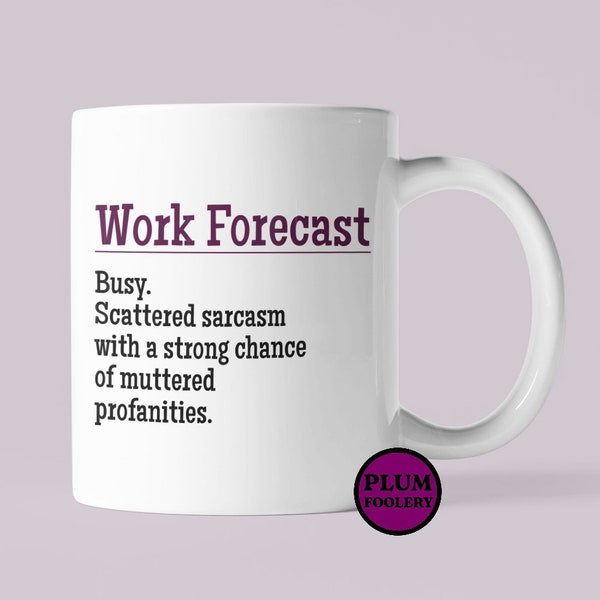 Work Forecast Mug Funny gift for Office Him or Her Banter