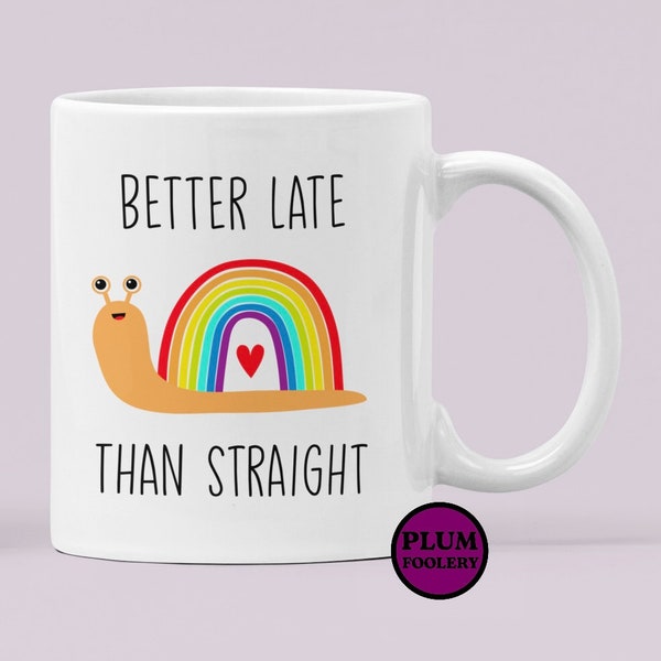 Better Late than Straight Mug Rainbow Snail Pride Gift Secret Santa LGBT