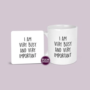 Matching office mug and coaster set featuring I Am Very Busy And Very Important quote