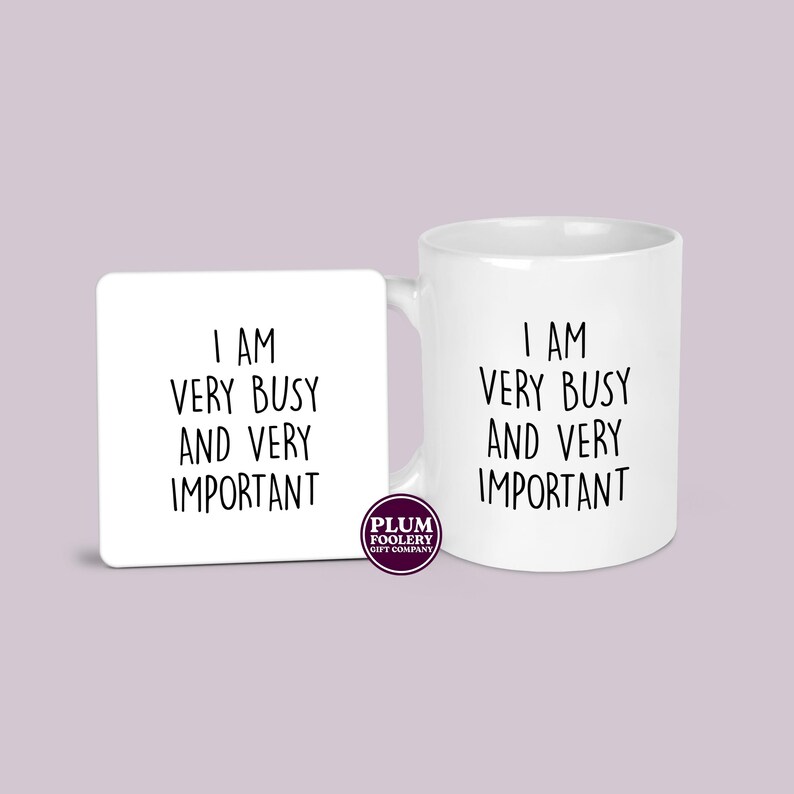Matching office mug and coaster set featuring I Am Very Busy And Very Important quote