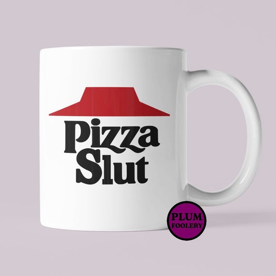 Pizza Slut Mug Funny Junk Food Profanity Gift for Him or Her - Etsy Canada