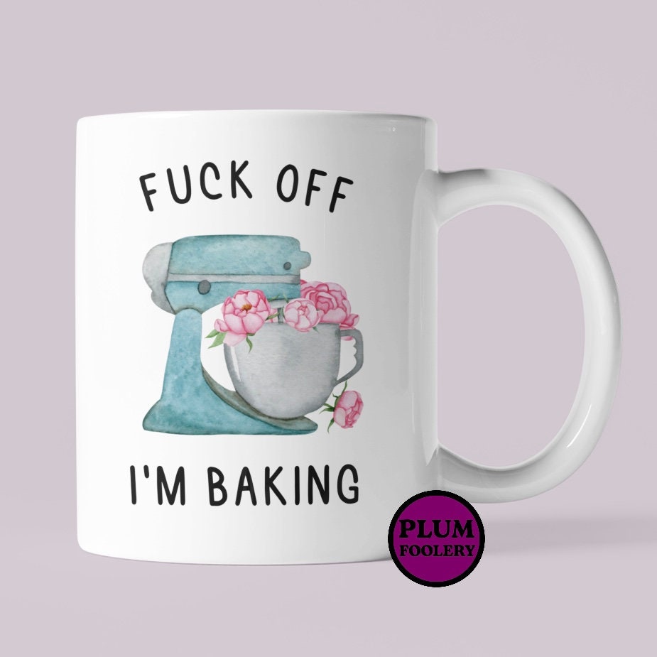 Fuck off I'm Baking. Baking Mug. Baking Gift. Rude Mug. -  Sweden