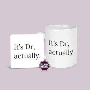 It’s Dr Actually Mug & Coaster: Gift for Doctor, Graduation PHD Medical School Student Doc