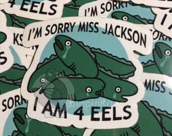 I'm Sorry Miss Jackson Eel Vinyl Sticker