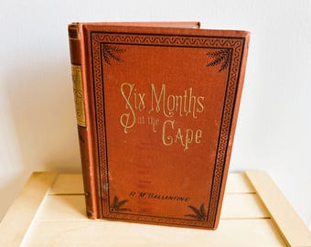 Antique Copy of Six Months at the Cape by R M Ballantyne, 1880, South Africa