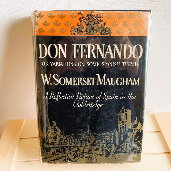 Don Fernando or Variations On Some Spanish Themes, W Somerset Maugham, First Edition, Doubleday Doran and Company Inc, 1935