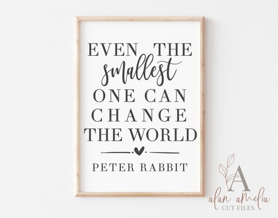 Download Peter Rabbit Quote Svg Even The Smallest One Can Change The Etsy