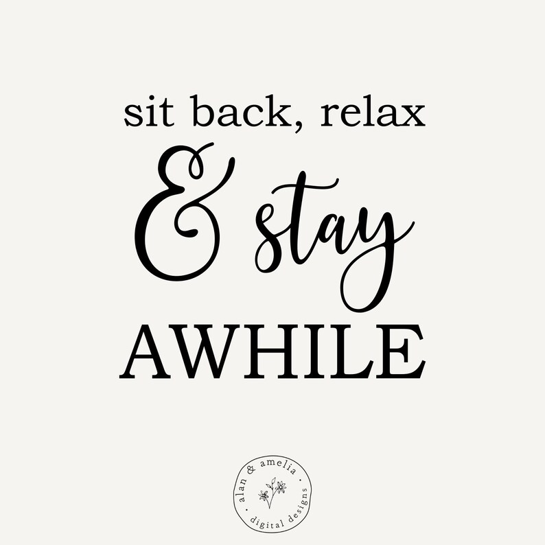 Sit Back Relax SVG: Stay Awhile Printable Wall Art (digital Download ...