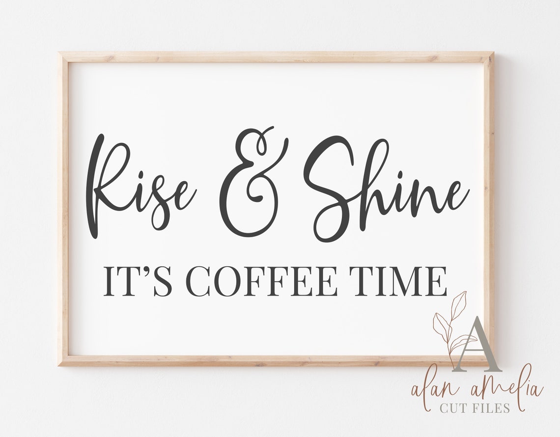 Rise And Shine It's Coffee Time SVG Coffee Quote Svg Etsy