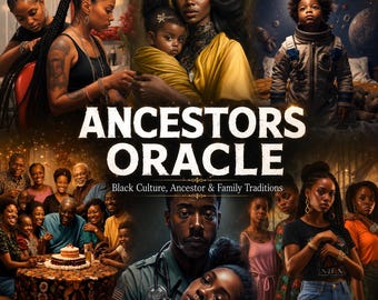 May include: A book cover titled Ancestors Oracle: Black Culture, Ancestor & Family Traditions featuring a collage of diverse scenes including a person braiding hair, a mother holding a child, a child in a space suit, and a family gathering.