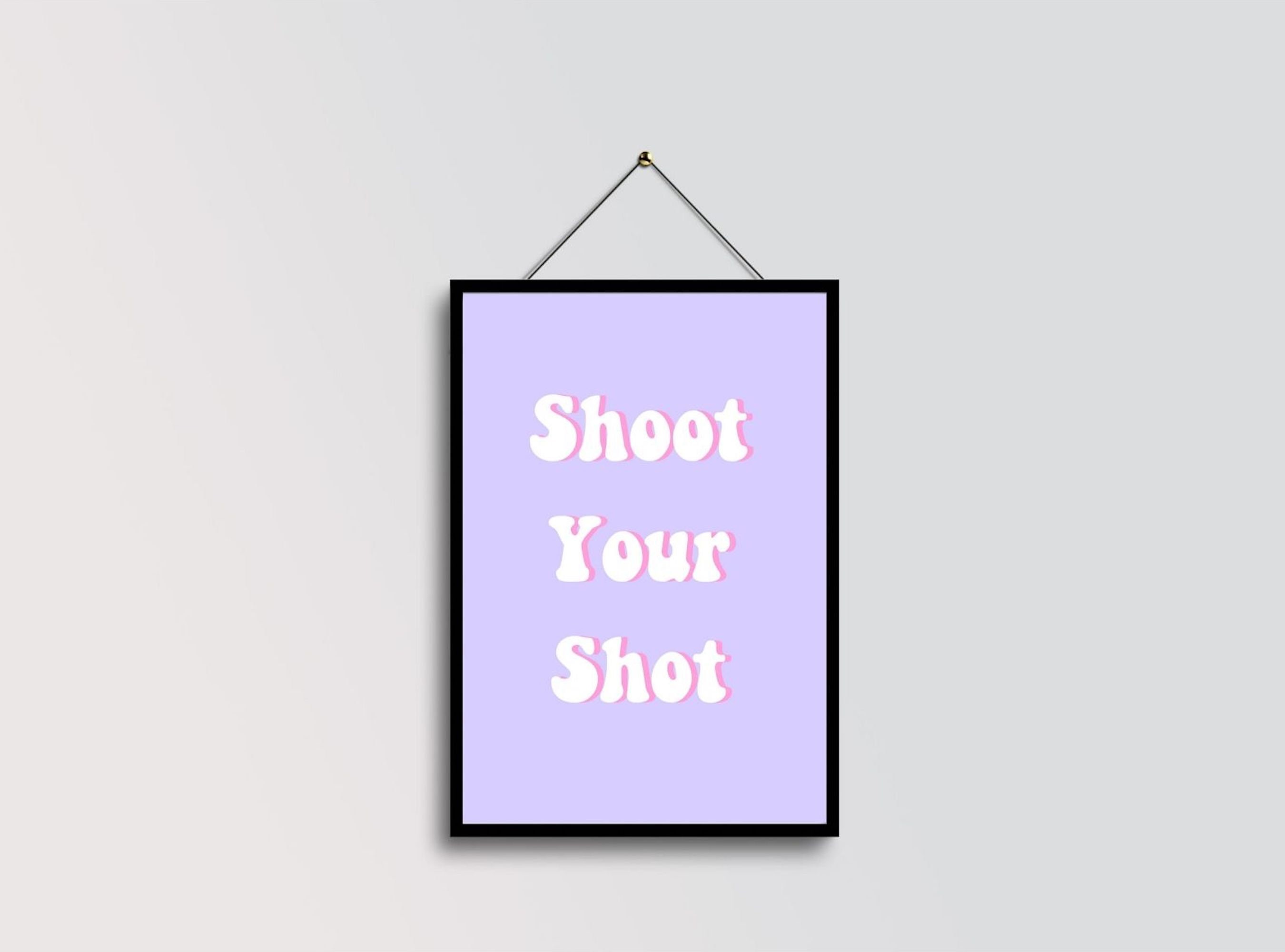 Shoot Your Shot Quote Wall Art Print Etsy