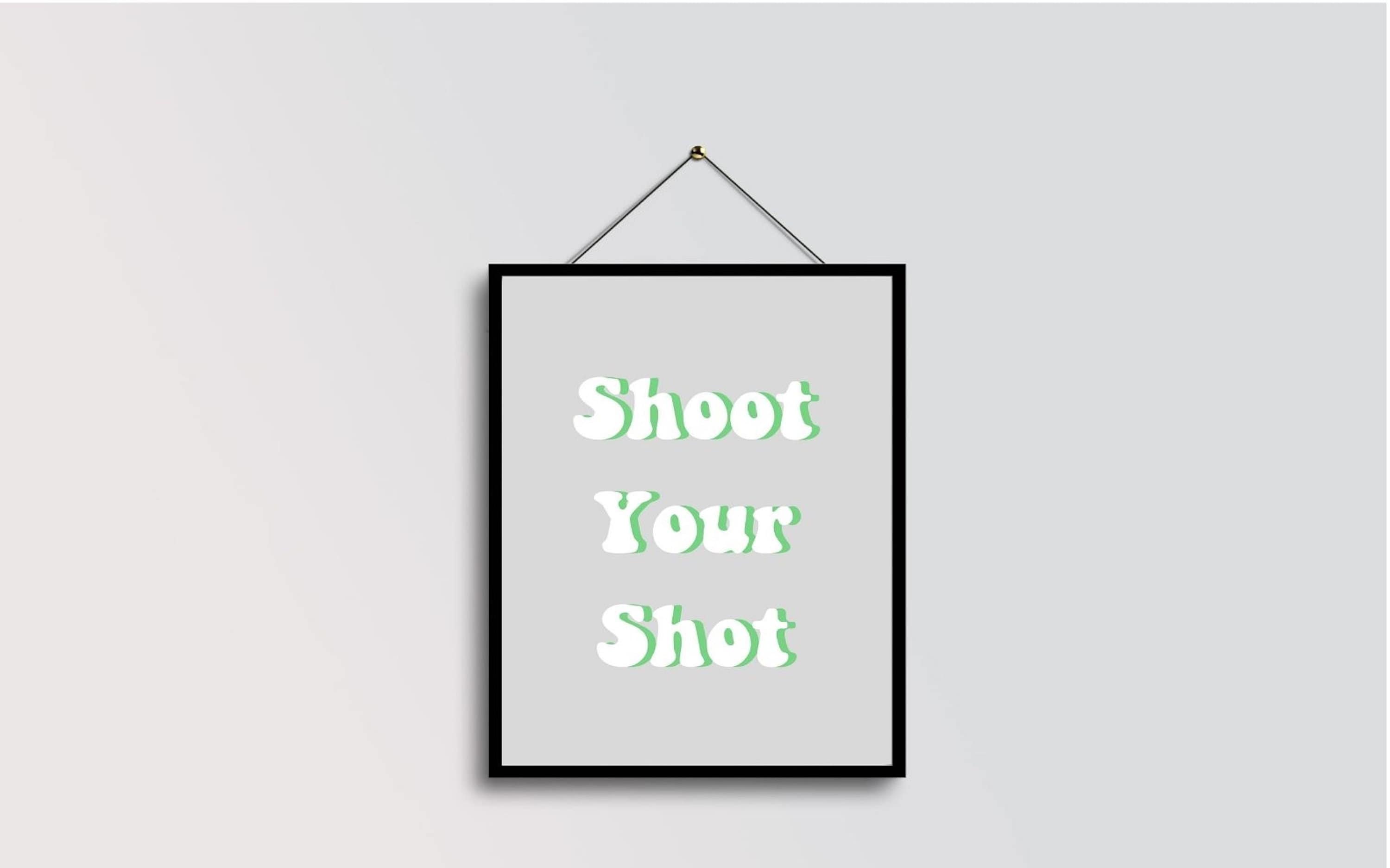 Shoot Your Shot Quote Wall Art Printable Etsy